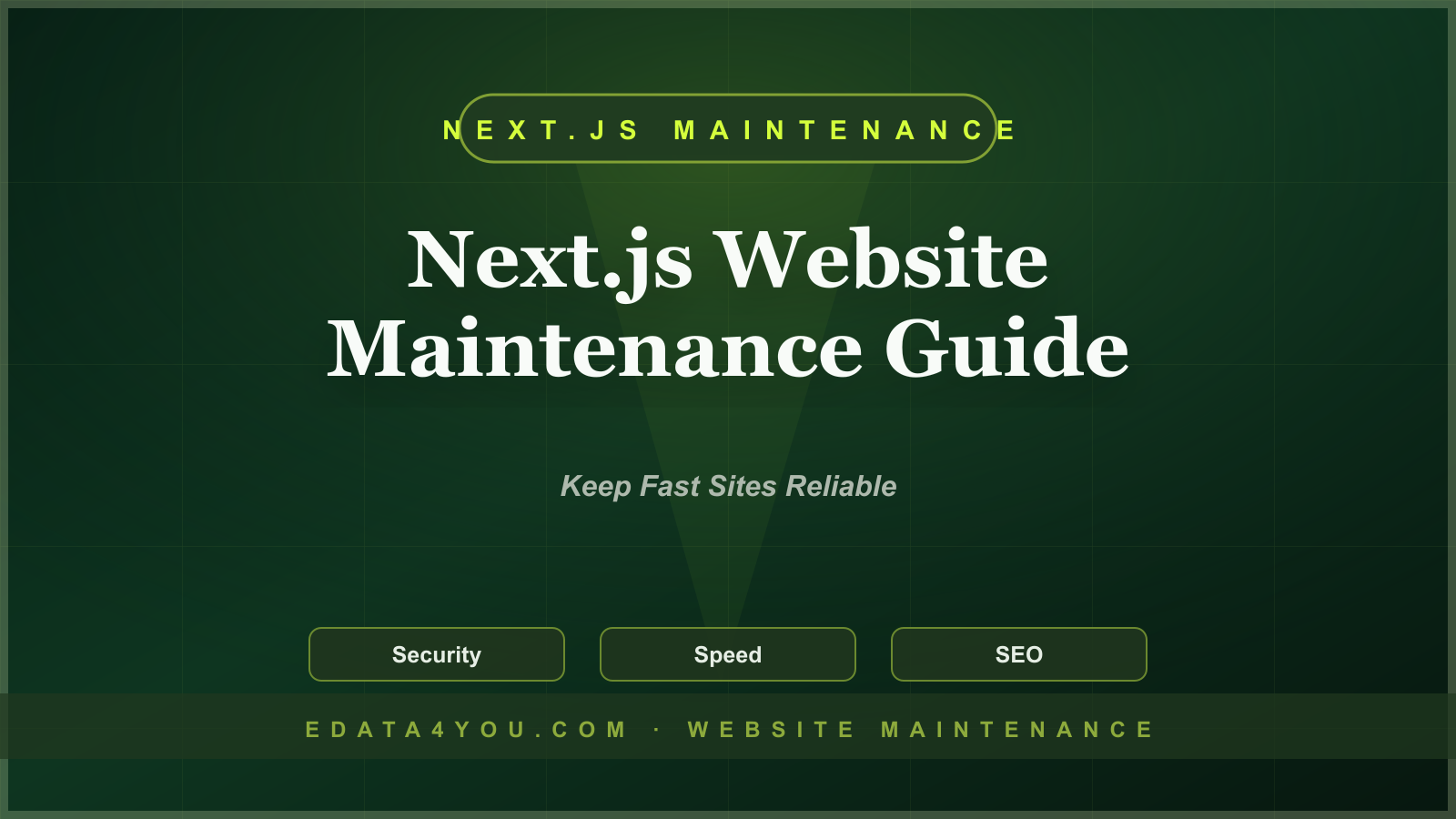 Next.js Website Maintenance Guide: Performance, Security, SEO, and Updates